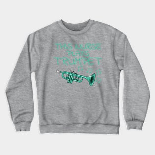 This Nurse Plays Trumpet, Trumpeter Brass Musician Crewneck Sweatshirt